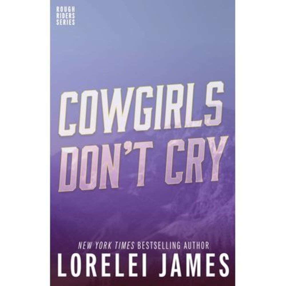 Cowgirls Don't Cry -- Lorelei James